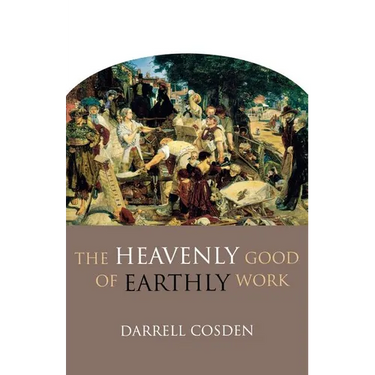 The Heavenly Good of Earthly Work