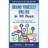 Brand Yourself Online in 30 Days: 5 C's to Build Your Brand and Create Social Media Success