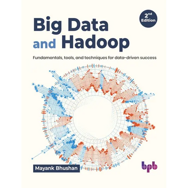 Big Data and Hadoop: Fundamentals, Tools, and Techniques for Data-Driven Success
