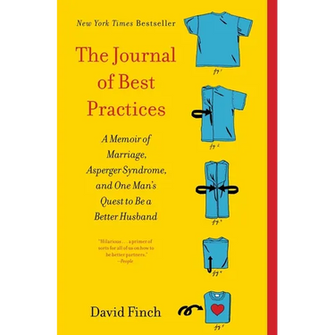 The Journal of Best Practices: A Memoir of Marriage, Asperger Syndrome, and One Man's Quest to Be a Better Husband