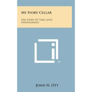 My Ivory Cellar: The Story of Time Lapse Photography
