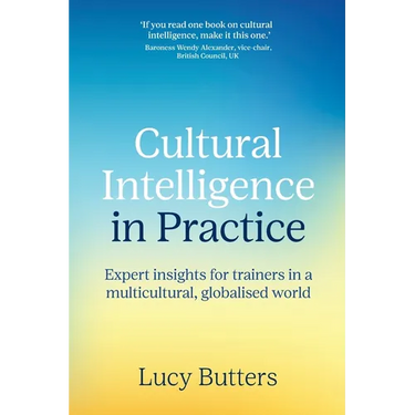 Cultural Intelligence in Practice: Expert insights for trainers in a multicultural, globalised world