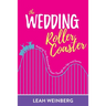 The Wedding Roller Coaster: Keeping Your Relationships Intact Through the Ups and Downs