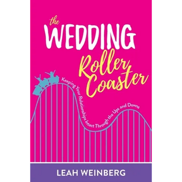 The Wedding Roller Coaster: Keeping Your Relationships Intact Through the Ups and Downs
