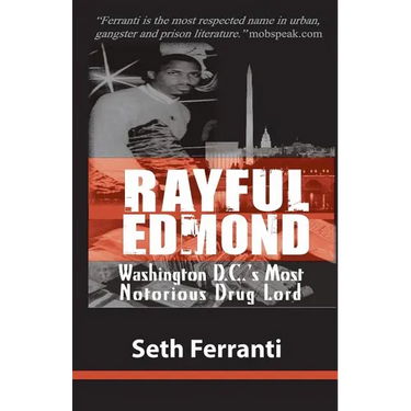 Rayful Edmond: Washington D.C.'s Most Notorious Drug Lord