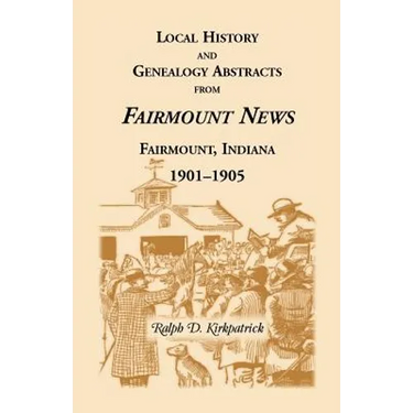 Local History and Genealogical Abstracts from the Fairmount News, 1901-1905