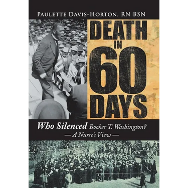 Death in 60 Days: Who Silenced Booker T. Washington? - a Nurse's View