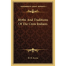Myths And Traditions Of The Crow Indians