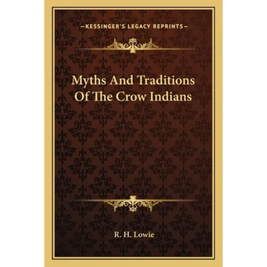 Myths And Traditions Of The Crow Indians