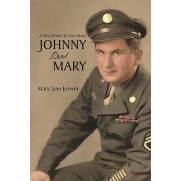 Johnny Loved Mary: A World War II Love Story