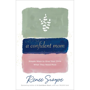 A Confident Mom: Simple Ways to Give Your Child What They Need Most