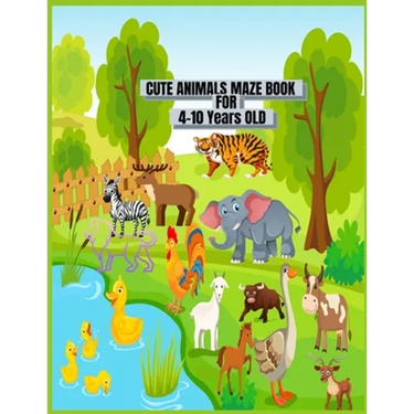 Cute Animals Maze Book For 4-10 Years Old.: This Is 40 Cute And Fun Mazes Kids Activity Book For Ages 4-10 and 6-10 Years Old Use For Home School And