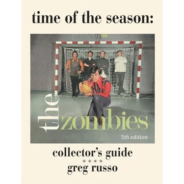 Time Of The Season: The Zombies Collector's Guide