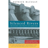 Silenced Rivers: The Ecology and Politics of Large Dams