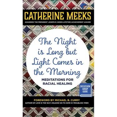 Night Is Long But Light Comes in the Morning: Meditations for Racial Healing