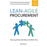 Lean-Agile Procurement: How to get Twice the Value in Half the Time