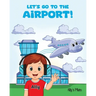 Let's Go To The Airport!