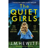 The Quiet Girls: An absolutely addictive mystery thriller