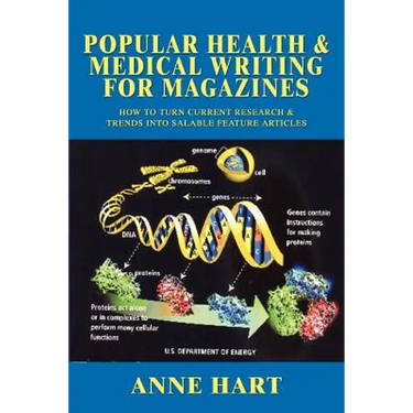 Popular Health & Medical Writing for Magazines: How to Turn Current Research & Trends Into Salable Feature Articles