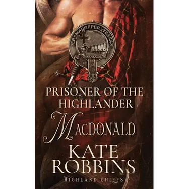Prisoner of the Highlander: The Highland Chiefs: #4