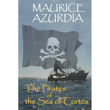 The Pirates of the Sea of Cortés