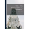 From the Wounds of St. Francis; the Life of Mother Mary Theresia Bonzel