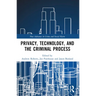Privacy, Technology, and the Criminal Process