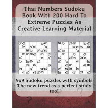 Thai Numbers Sudoku Book With 200 Hard To Extreme Puzzles As Creative Learning Material: 9x9 Sudoku puzzles with symbols - The new trend as a perfect