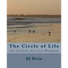 The Circle of Life: The Alcoholic Recovery Workbook