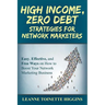 High Income, Zero Debt Strategies for Network Marketers: Easy, Effective, and Free Ways on How to Boost Your Network Marketing Business