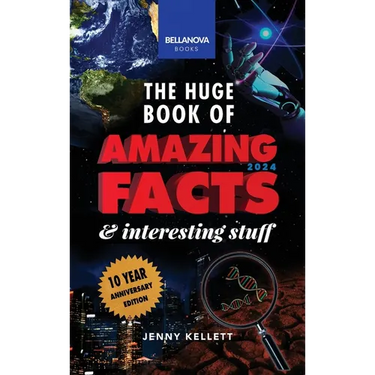 The Huge Book of Amazing Facts & Interesting Stuff 2024: Science, History, Pop Culture Facts & More 10th Anniversary Edition