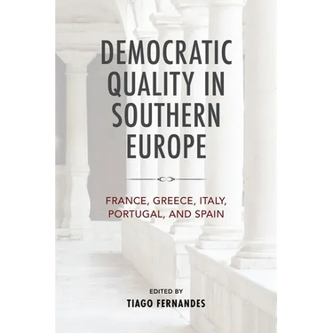 Democratic Quality in Southern Europe: France, Greece, Italy, Portugal, and Spain