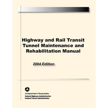 Highway and Rail Transit Tunnel Maintenance and Rehabilitation Manual