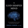 A God-Shaped Mind: The Neuroscientific Path to Spiritual Maturity