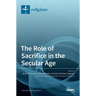 The Role of Sacrifice in the Secular Age