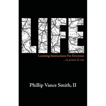 Life: Learning Instructions for Everyone...in Prison & Out