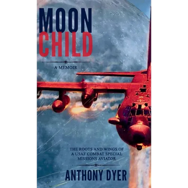 Moon Child: The Roots and Wings of a USAF Combat Special Missions Aviator