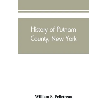 History of Putnam County, New York: with biographical sketches of its prominent men