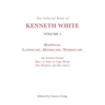 The Collected Works of Kenneth White, Volume 2: Mappings: Landscape, Mindscape, Wordscape