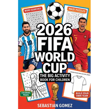 2026 FIFA World Cup - The Big Activity Book for Children: Match Schedules to Fill in, Puzzles, Quizzes & Exciting Facts About Teams and Stars