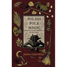 Polish Folk Magic: Ancestral Lore & Traditions of the West Slavs