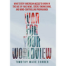 War for Your Worldview: What Every American Needs to Know in the Age of Fake News, Social Engineering, and Mind-Controlling Propaganda