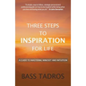 Three Steps to Inspiration for Life: A guide to Mastering Mindset and Intuition