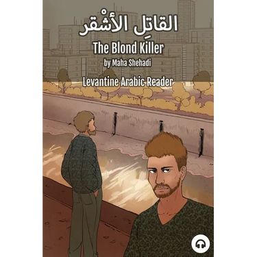 The Blond Killer: Levantine Arabic Reader (Lebanese Arabic)