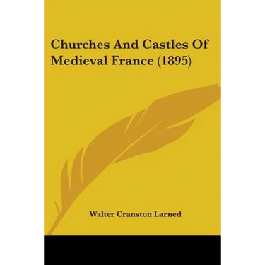 Churches And Castles Of Medieval France (1895)