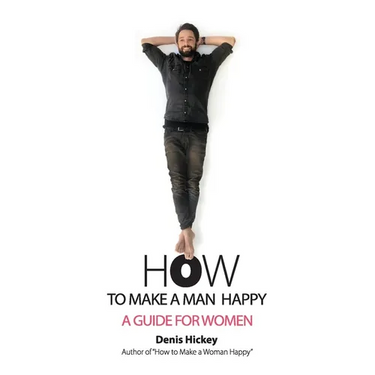 How to Make a Man Happy: A Guide for Women