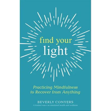 Find Your Light: Practicing Mindfulness to Recover from Anything