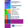 Experimental Design: Unified Concepts, Practical Applications, and Computer Implementation