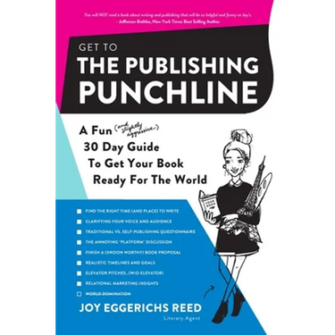 Get to the Publishing Punchline: A Fun (and Slightly Aggressive) 30 Day Guide to Get Your Book Ready for the World