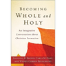 Becoming Whole and Holy: An Integrative Conversation about Christian Formation